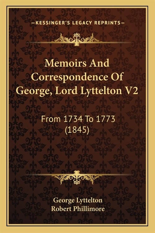 Memoirs And Correspondence Of George, Lord Lyttelton V2: From 1734 To 1773 (1845) (Paperback)