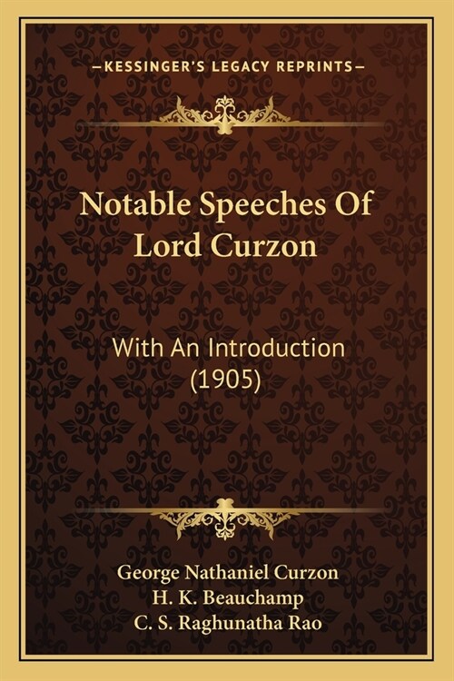 Notable Speeches Of Lord Curzon: With An Introduction (1905) (Paperback)