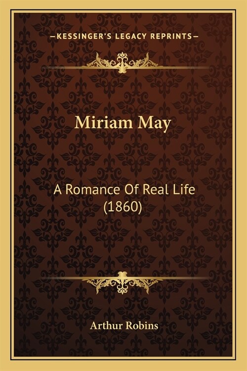 Miriam May: A Romance Of Real Life (1860) (Paperback)