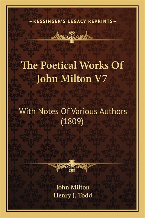 The Poetical Works Of John Milton V7: With Notes Of Various Authors (1809) (Paperback)