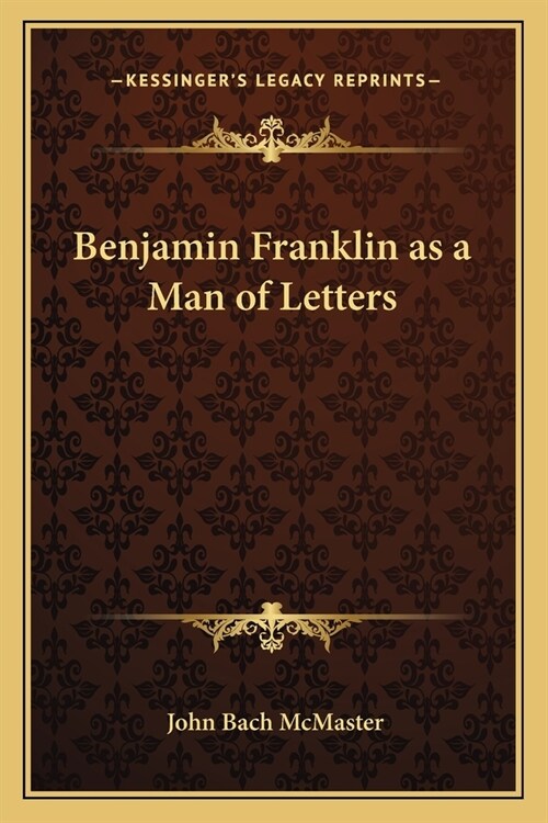 Benjamin Franklin as a Man of Letters (Paperback)