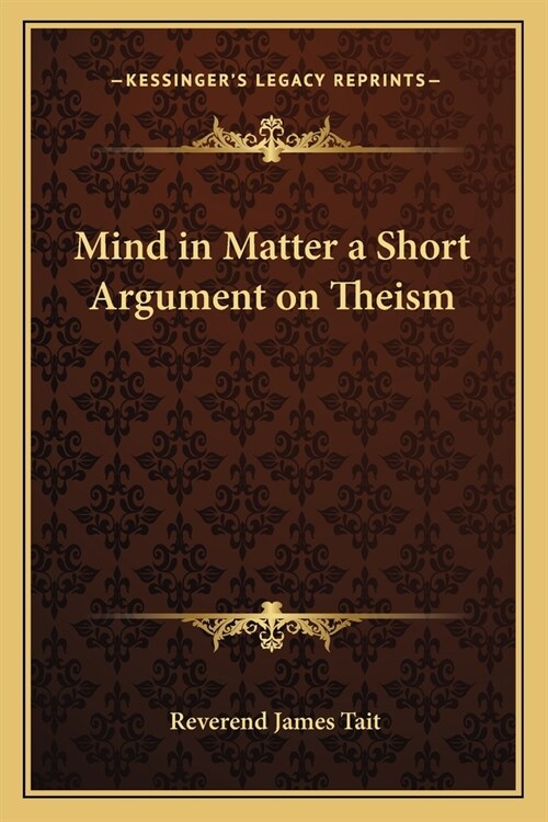Mind in Matter a Short Argument on Theism (Paperback)
