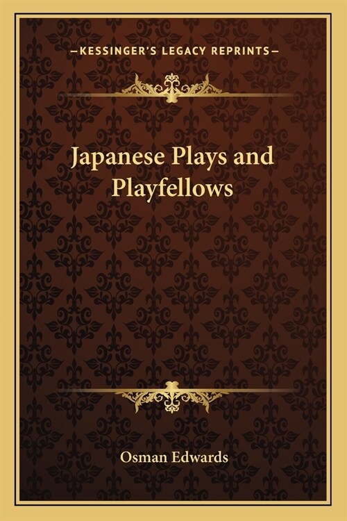 Japanese Plays and Playfellows (Paperback)