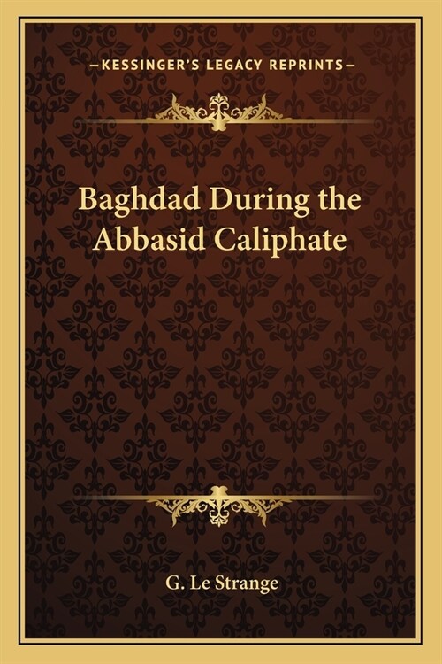 Baghdad During the Abbasid Caliphate (Paperback)