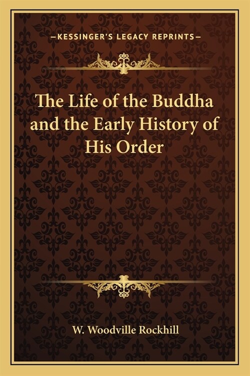 The Life of the Buddha and the Early History of His Order (Paperback)