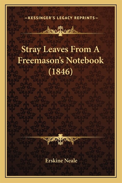 Stray Leaves From A Freemasons Notebook (1846) (Paperback)