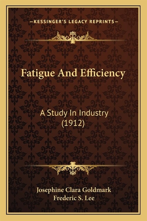 Fatigue And Efficiency: A Study In Industry (1912) (Paperback)