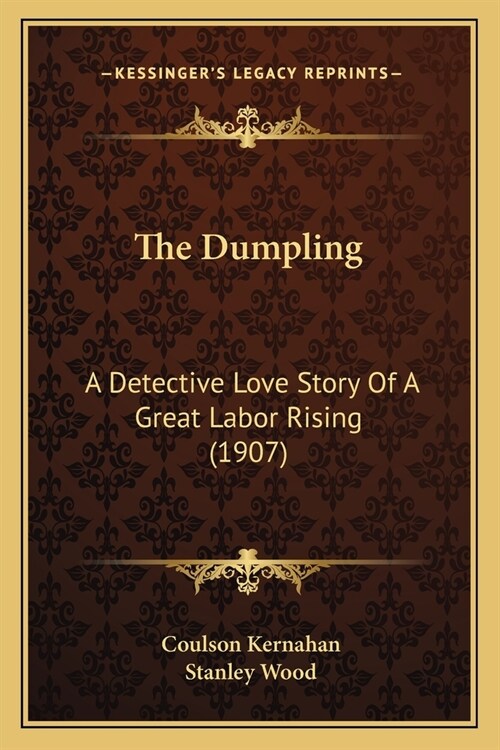 The Dumpling: A Detective Love Story Of A Great Labor Rising (1907) (Paperback)