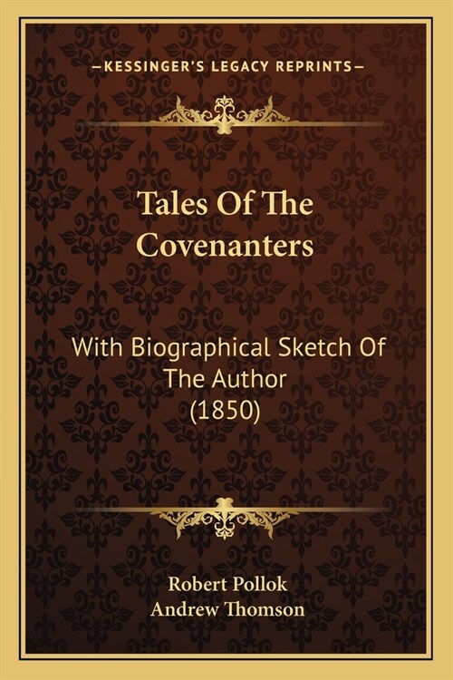 Tales Of The Covenanters: With Biographical Sketch Of The Author (1850) (Paperback)