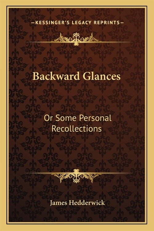Backward Glances: Or Some Personal Recollections (Paperback)