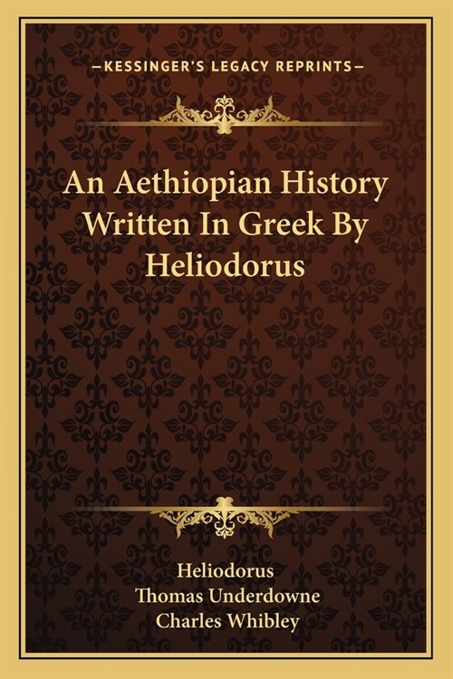 An Aethiopian History Written In Greek By Heliodorus (Paperback)