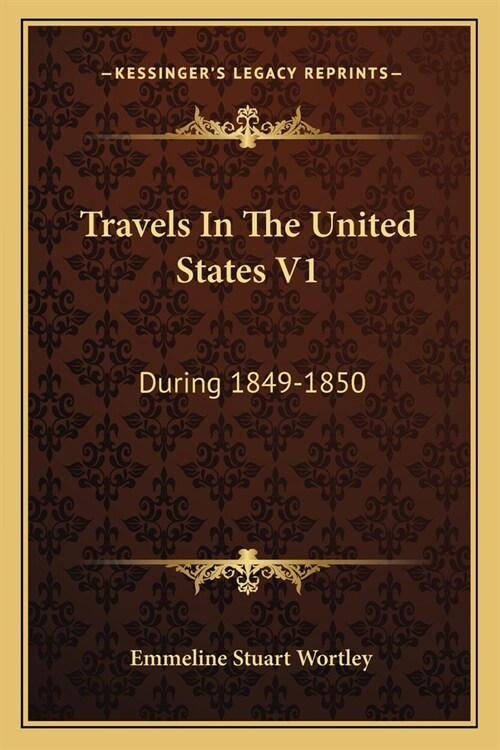 Travels In The United States V1: During 1849-1850 (Paperback)