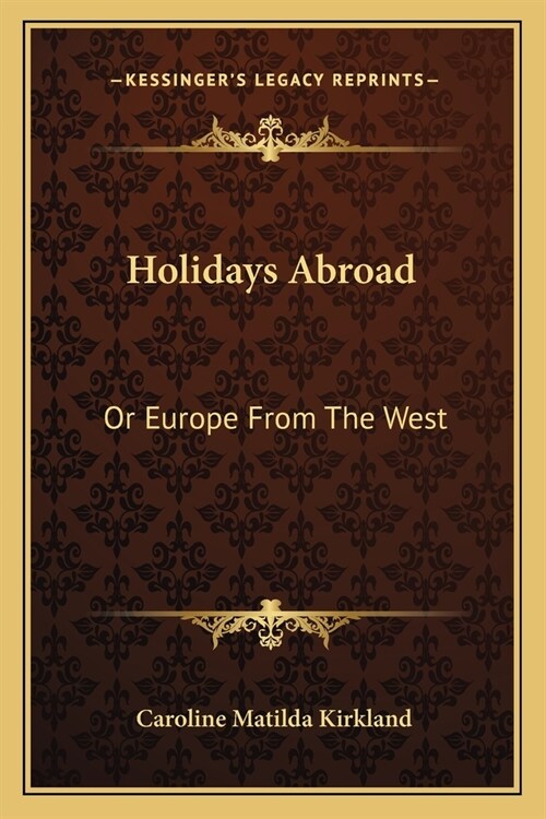 Holidays Abroad: Or Europe From The West (Paperback)