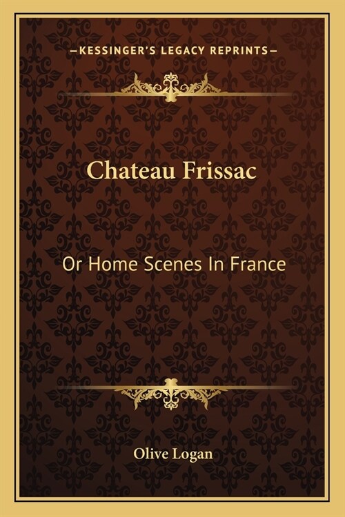 Chateau Frissac: Or Home Scenes In France (Paperback)