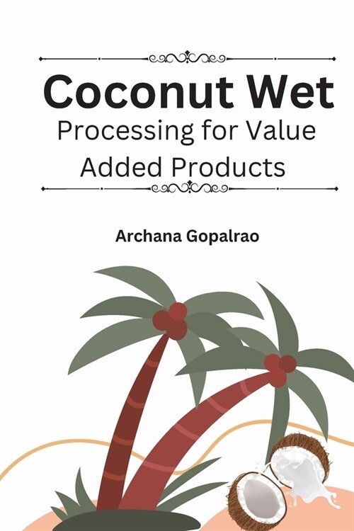 Coconut Wet Processing For Value Added Products (Paperback)