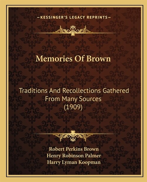 Memories Of Brown: Traditions And Recollections Gathered From Many Sources (1909) (Paperback)