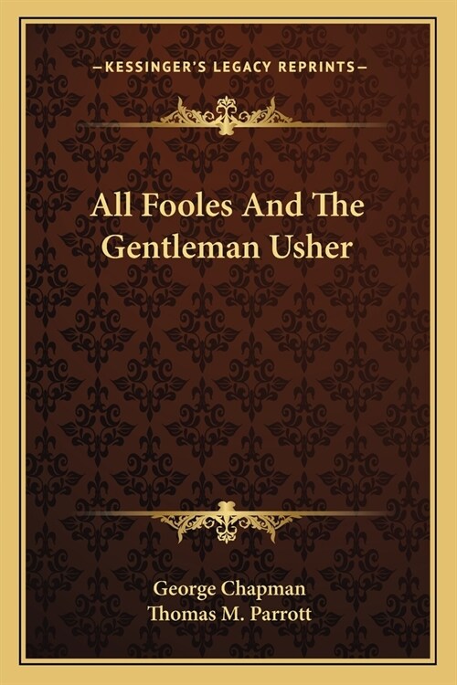 All Fooles And The Gentleman Usher (Paperback)