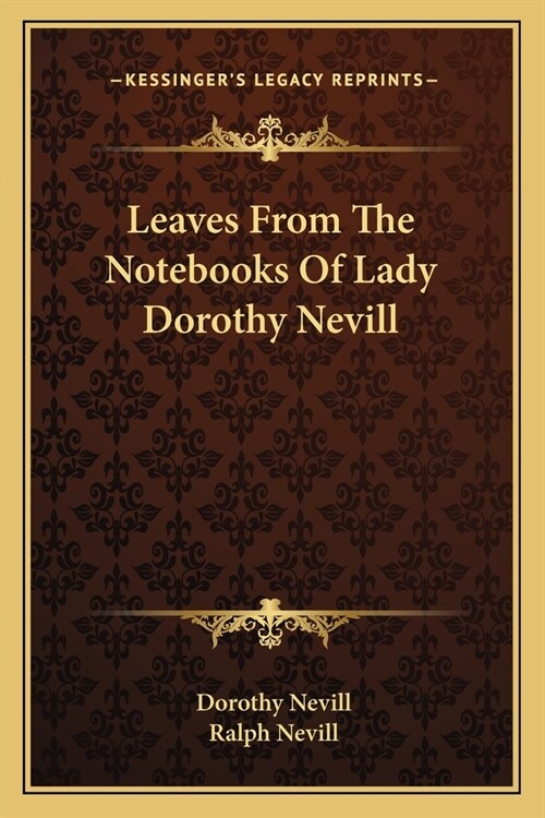 Leaves From The Notebooks Of Lady Dorothy Nevill (Paperback)