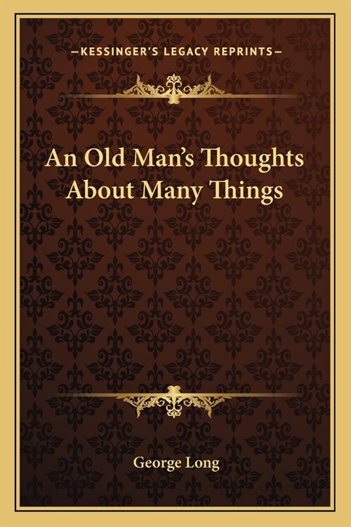 An Old Mans Thoughts About Many Things (Paperback)