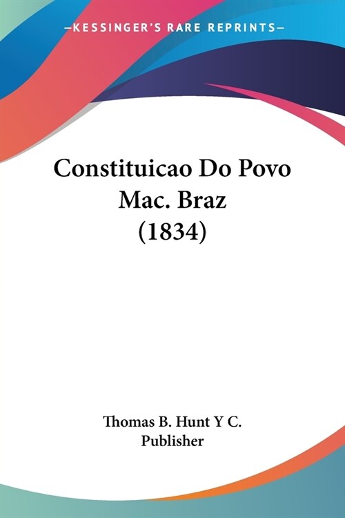 Constituicao Do Povo Mac. Braz (1834) (Paperback)