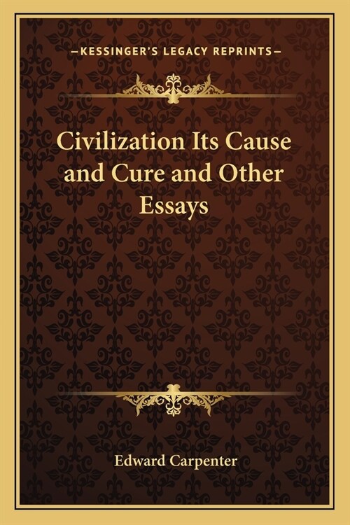 Civilization Its Cause and Cure and Other Essays (Paperback)