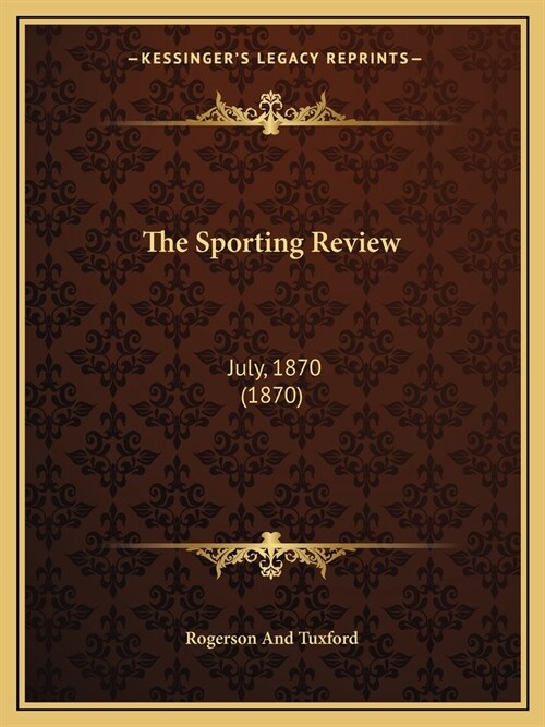 The Sporting Review: July, 1870 (1870) (Paperback)