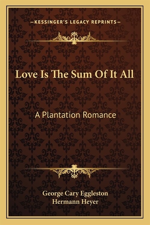 Love Is The Sum Of It All: A Plantation Romance (Paperback)