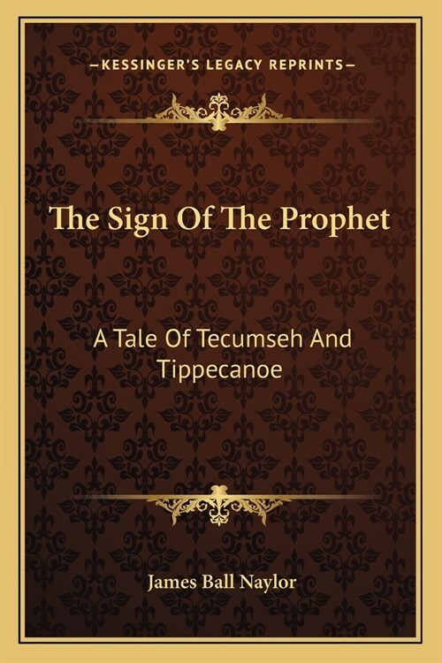 The Sign Of The Prophet: A Tale Of Tecumseh And Tippecanoe (Paperback)