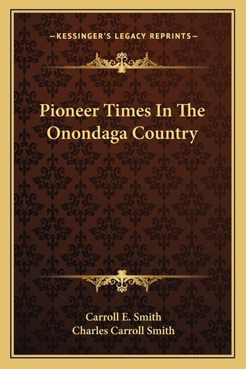 Pioneer Times In The Onondaga Country (Paperback)