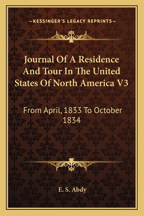 Journal Of A Residence And Tour In The United States Of North America V3: From April, 1833 To October 1834 (Paperback)