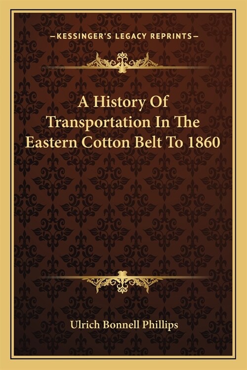 A History Of Transportation In The Eastern Cotton Belt To 1860 (Paperback)