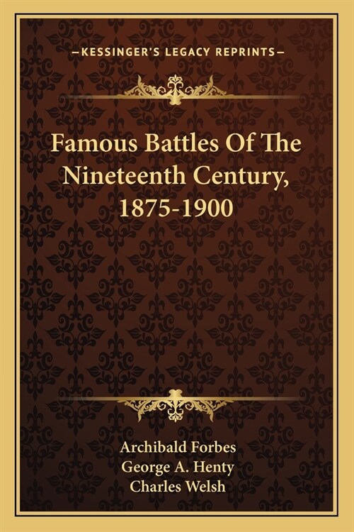 Famous Battles Of The Nineteenth Century, 1875-1900 (Paperback)