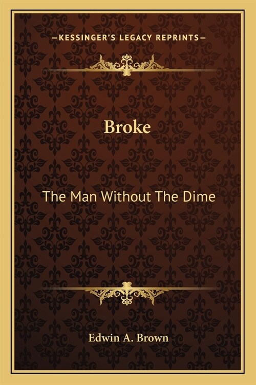 Broke: The Man Without The Dime (Paperback)