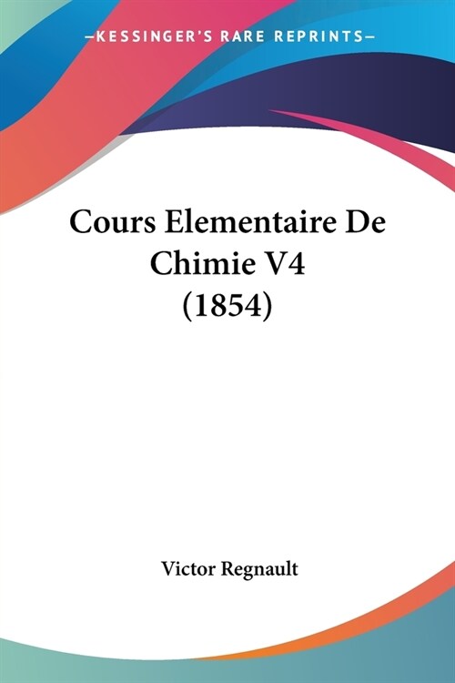 Cours Elementaire De Chimie V4 (1854) (Paperback)