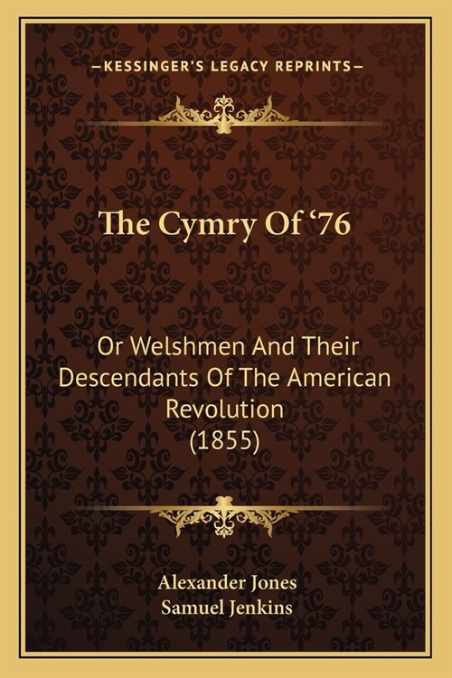 The Cymry Of 76: Or Welshmen And Their Descendants Of The American Revolution (1855) (Paperback)