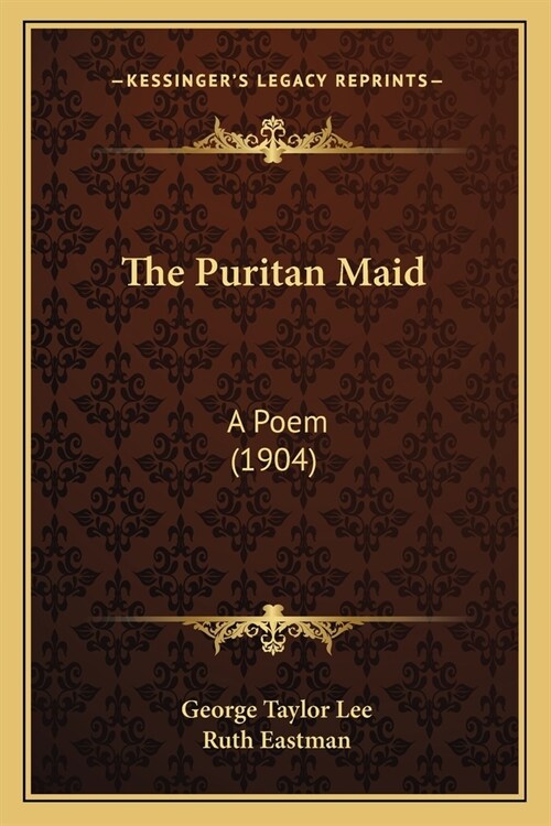 The Puritan Maid: A Poem (1904) (Paperback)