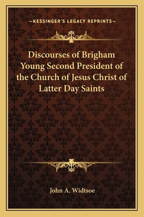 Discourses of Brigham Young Second President of the Church of Jesus Christ of Latter Day Saints (Paperback)