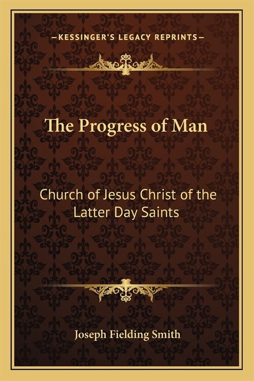 The Progress of Man: Church of Jesus Christ of the Latter Day Saints (Paperback)