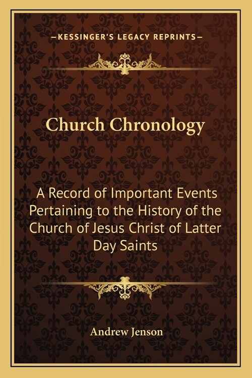 Church Chronology: A Record of Important Events Pertaining to the History of the Church of Jesus Christ of Latter Day Saints (Paperback)