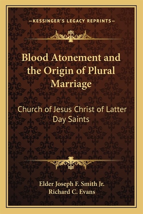 Blood Atonement and the Origin of Plural Marriage: Church of Jesus Christ of Latter Day Saints (Paperback)