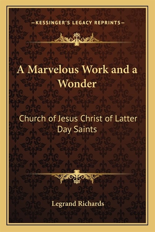 A Marvelous Work and a Wonder: Church of Jesus Christ of Latter Day Saints (Paperback)