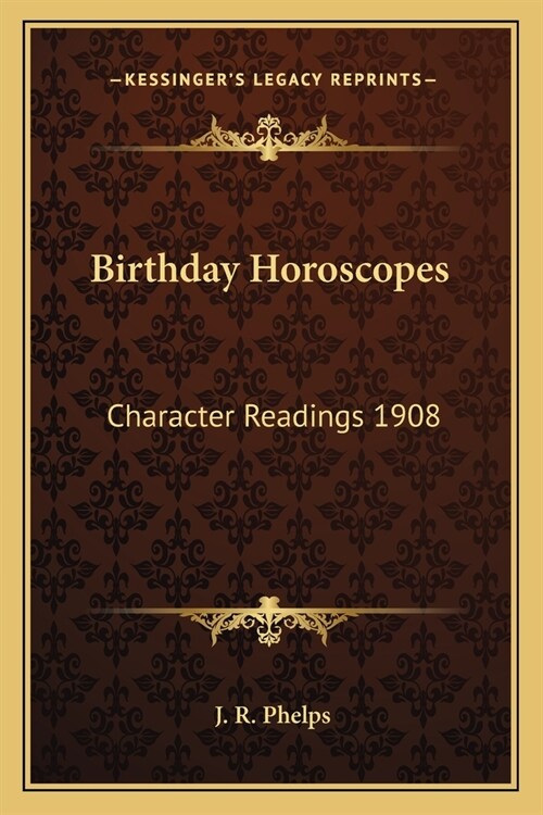 Birthday Horoscopes: Character Readings 1908 (Paperback)