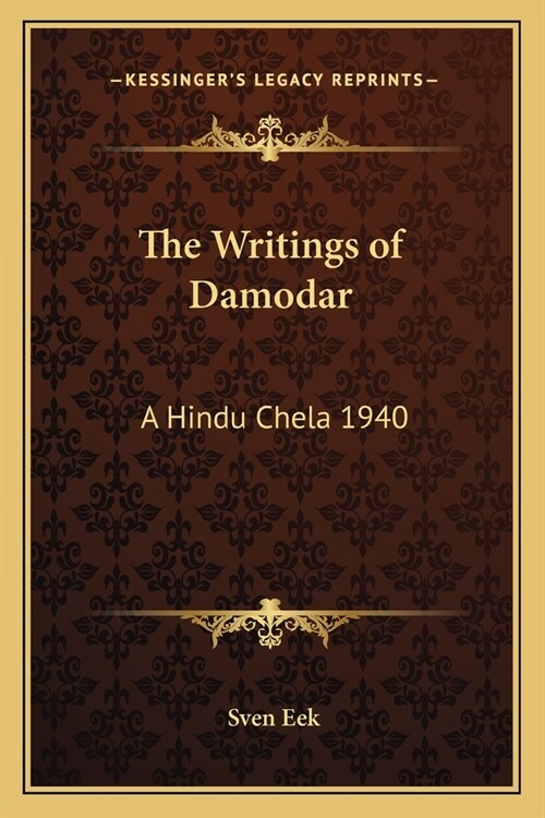 The Writings of Damodar: A Hindu Chela 1940 (Paperback)