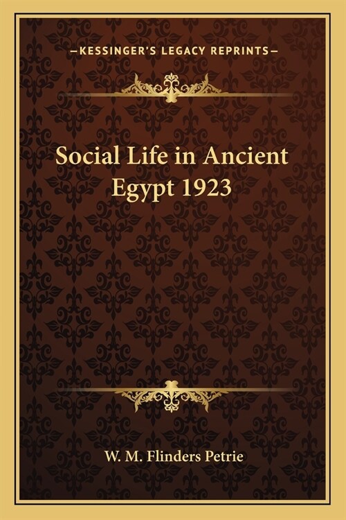 Social Life in Ancient Egypt 1923 (Paperback)