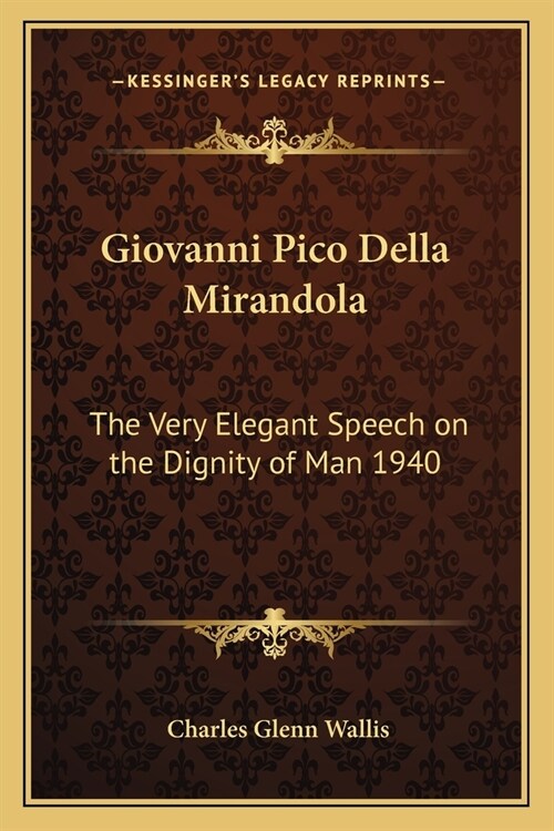 Giovanni Pico Della Mirandola: The Very Elegant Speech on the Dignity of Man 1940 (Paperback)