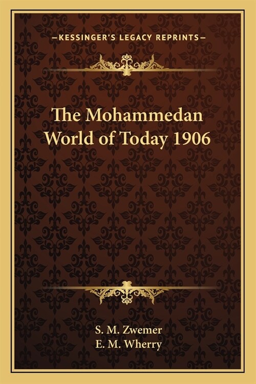 The Mohammedan World of Today 1906 (Paperback)