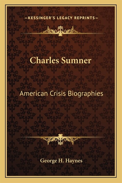 Charles Sumner: American Crisis Biographies (Paperback)