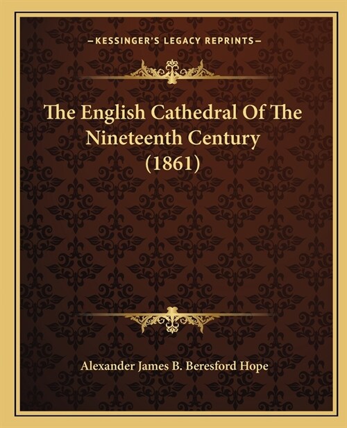 The English Cathedral Of The Nineteenth Century (1861) (Paperback)