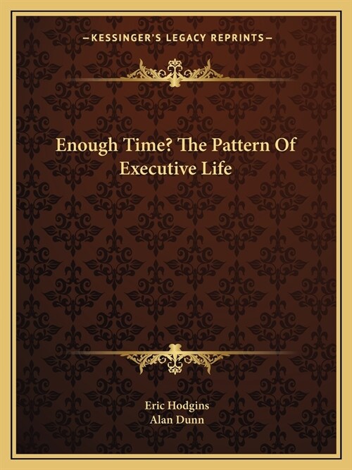 Enough Time? The Pattern Of Executive Life (Paperback)