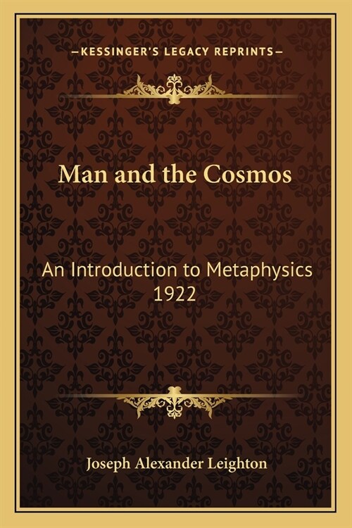 Man and the Cosmos: An Introduction to Metaphysics 1922 (Paperback)